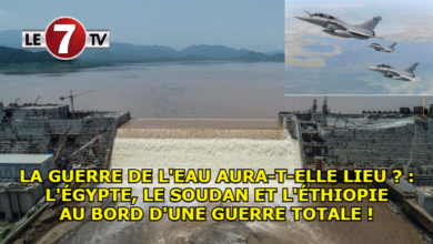 Photo of LA GUERRE DE L’EAU AURA-T-ELLE LIEU ? : L’ÉGYPTE, LE SOUDAN ET L’ÉTHIOPIE AU BORD D’UNE GUERRE TOTALE !