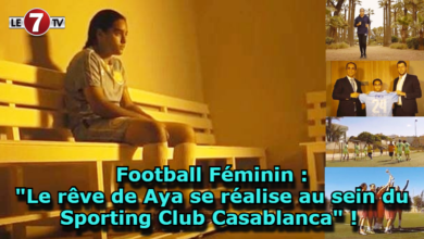 Photo of Football Féminin : « Le rêve de Aya se réalise au sein du Sporting Club Casablanca » ! (vidéo – Teaser)