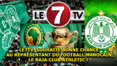 Photo of LE7TV, SOUHAITE BONNE CHANCE AU REPRÉSENTANT DU FOOTBALL MAROCAIN, LE RAJA CLUB ATHLETIC