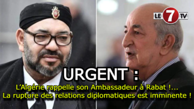 Photo of URGENT : L’Algérie rappelle son Ambassadeur à Rabat !…La rupture des relations diplomatiques est imminente !