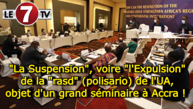 Photo of « La Suspension », voire « l’Expulsion » de la « rasd » (polisario) de l’UA, objet d’un grand séminaire à Accra !