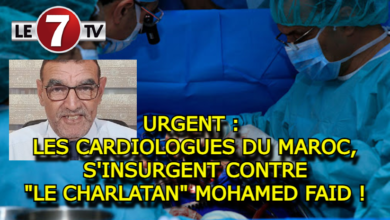 Photo of URGENT : LES CARDIOLOGUES DU MAROC, S’INSURGENT CONTRE « LE CHARLATAN » MOHAMED FAID !