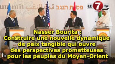 Photo of Nasser Bourita appelle à construire une nouvelle dynamique de paix tangible qui ouvre des perspectives prometteuses pour les peuples du Moyen-Orient