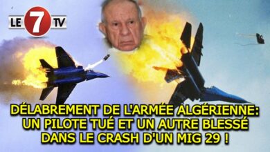 Photo of DÉLABREMENT TOTAL DE L’ARMÉE ALGÉRIENNE : UN PILOTE TUÉ ET UN AUTRE BLESSÉ DANS LE CRASH D’UN MIG 29 !