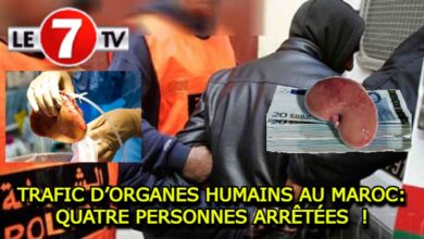 Photo of TRAFIC D’ORGANES HUMAINS: QUATRE PERSONNES ARRÊTÉES AU MAROC !