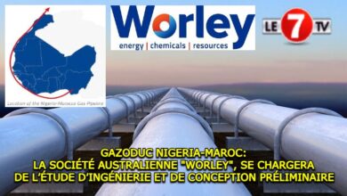 Photo of GAZODUC NIGERIA-MAROC: LA SOCIÉTÉ AUSTRALIENNE « WORLEY », SE CHARGERA DE L’ÉTUDE D’INGÉNIERIE !