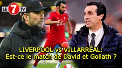 Photo of LIVERPOOL vs VILLARREAL : Est-ce le match de David et Goliath ?