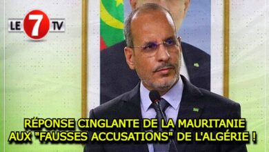 Photo of RÉPONSE CINGLANTE DE LA MAURITANIE AUX « FAUSSES ACCUSATIONS » DE L’ALGÉRIE !