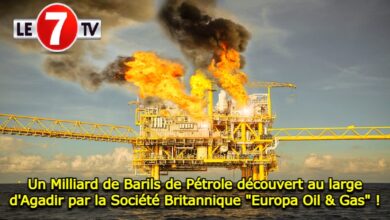 Photo of Un Milliard de Barils de Pétrole découvert au large d’Agadir par la Société Britannique « Europa Oil & Gas »