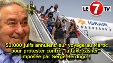 Photo of 50.000 juifs annulent leur voyage au Maroc pour protester contre « la taxe casher » imposée par Serge Berdugo !