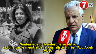 Photo of L’Ambassadeur de Palestine au Maroc, indigné par le meurtre de la journaliste Shireen Abu Akleh (vidéo)