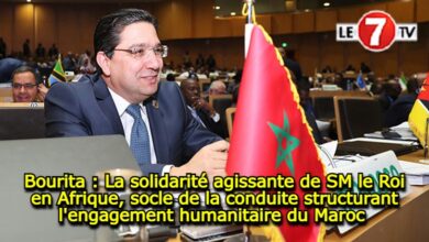 Photo of Bourita : La solidarité agissante de SM le Roi en Afrique, socle de la conduite structurant l’engagement humanitaire du Maroc