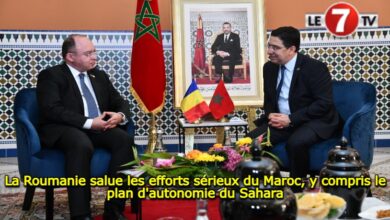 Photo of La Roumanie salue les efforts sérieux du Maroc, y compris le plan d’autonomie du Sahara