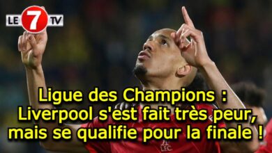 Photo of Ligue des Champions : Liverpool s’est fait très peur, mais se qualifie pour la finale !