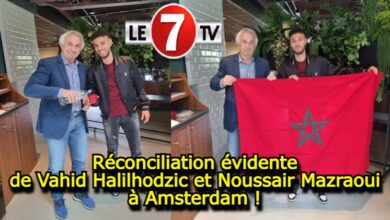 Photo of Réconciliation évidente de Vahid Halilhodzic et Noussair Mazraoui à Amsterdam !