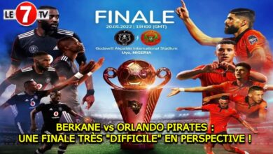 Photo of BERKANE vs ORLANDO PIRATES : UNE FINALE TRÈS « DIFFICILE » EN PERSPECTIVE ! 