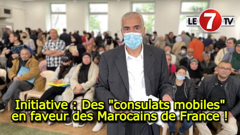 „Mobile Botschaften“ für Marokkaner in Frankreich!  – Le7tv.ma