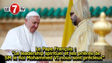Photo of Le Pape François : Le leadership spirituel et les prières de SM le Roi Mohammed VI nous sont précieux 