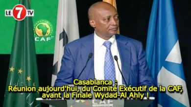 Photo of Casablanca : Réunion aujourd’hui, du Comité Exécutif de la CAF, avant la Finale Wydad-Al Ahly !