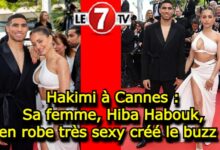 Photo of Hakimi à Cannes : Sa femme, Hiba Habouk, en robe très sexy créé le buzz !