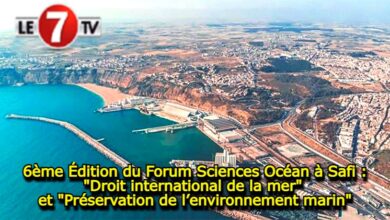 Photo of 6ème Édition du Forum Sciences Océan à Safi : « Droit international de la mer » et « Préservation de l’environnement marin »