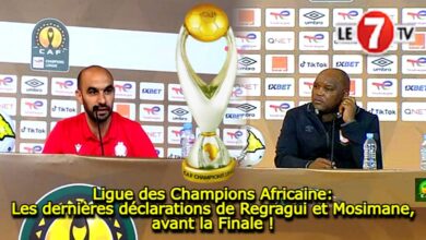 Photo of Ligue des Champions Africaine: Les dernières déclarations de Regragui et Mosimane, avant la Finale ! (vidéo)