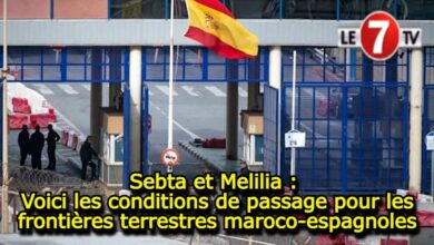 Photo of Sebta et Melilia : Voici les conditions de passage pour les frontières terrestres maroco-espagnoles