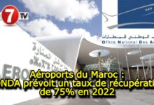 Photo of Aéroports du Maroc : l’ONDA prévoit un taux de récupération de 75% en 2022 !