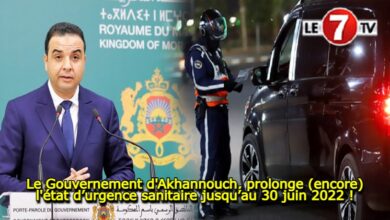 Photo of Le Gouvernement d’Akhannouch, prolonge (encore) l’état d’urgence sanitaire jusqu’au 30 juin 2022 !