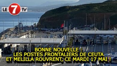 Photo of LES POSTES FRONTALIERS DE CEUTA ET MELILLA ROUVRENT, CE MARDI 17 MAI !