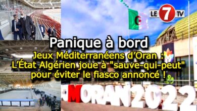 Photo of Panique à bord des Jeux Méditerranéens d’Oran : L’État Algérien joue à « sauve-qui-peut » pour éviter le fiasco annoncé !