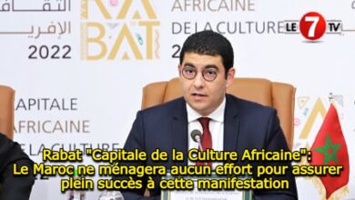 Photo of Rabat « Capitale de la Culture Africaine »: Le Maroc ne ménagera aucun effort pour assurer plein succès à cette manifestation 