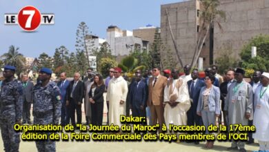 Photo of Dakar: Organisation de « la Journée du Maroc » à l’occasion de la 17ème édition de la Foire Commerciale des Pays membres de l’OCI