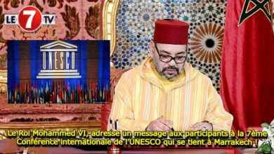 Photo of Le Roi Mohammed VI, adresse un message aux participants à la 7ème Conférence internationale de l’UNESCO qui se tient à Marrakech !