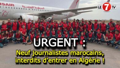 Photo of URGENT : Neuf journalistes marocains interdits d’entrer en Algérie !