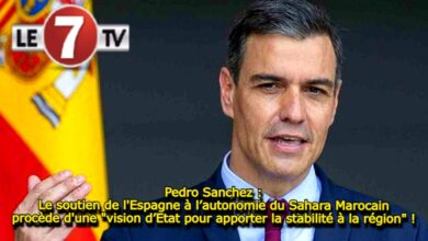 Photo of Pedro Sanchez : Le soutien de l’Espagne à l’autonomie du Sahara Marocain procède d’une « vision d’Etat pour apporter la stabilité à la région » !