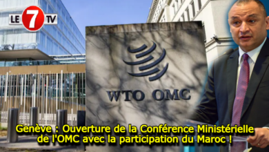 Photo of Genève : Ouverture de la Conférence Ministérielle de l’OMC avec la participation du Maroc !