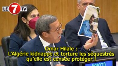 Photo of Omar Hilale : L’Algérie kidnappe et torture les séquestrés qu’elle est censée protéger !