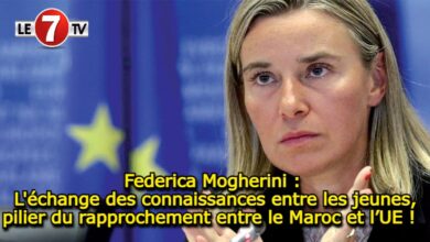 Photo of Federica Mogherini : L’échange des connaissances entre les jeunes, pilier du rapprochement entre le Maroc et l’UE !