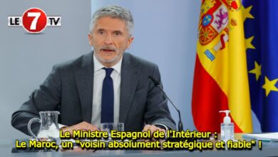 Photo of Le Ministre Espagnol de l’Intérieur : Le Maroc, un « voisin absolument stratégique et fiable » !