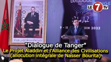 Photo of « Dialogue de Tanger » : Le Projet Aladdin et l’Alliance des Civilisations (allocution intégrale de Nasser Bourita)