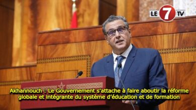 Photo of Akhannouch : Le Gouvernement s’attache à faire aboutir la réforme globale et intégrante du système d’éducation et de formation