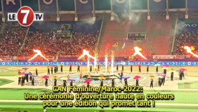 Photo of CAN Féminine/Maroc-2022: Une cérémonie d’ouverture haute en couleurs pour une édition qui promet tant !