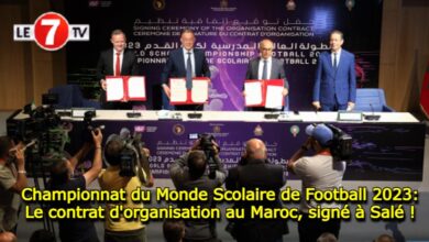 Photo of Championnat du Monde Scolaire de Football 2023: Le contrat d’organisation au Maroc, signé à Salé !