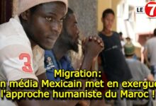 Photo of Migration: Un média Mexicain met en exergue l’approche humaniste du Maroc !