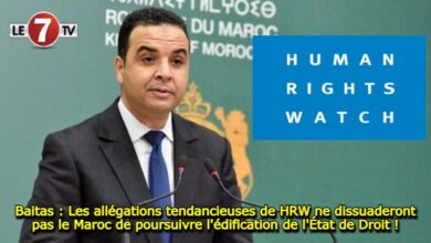 Photo of Baitas : Les allégations tendancieuses de HRW ne dissuaderont pas le Maroc de poursuivre l’édification de l’État de Droit !