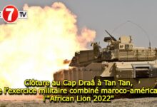 Photo of Clôture au Cap Draâ à Tan Tan, de l’exercice militaire combiné maroco-américain « l’African Lion 2022 » !