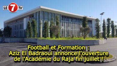 Photo of Football et Formation : Aziz El Badraoui annonce l’ouverture de l’Académie du Raja fin juillet !