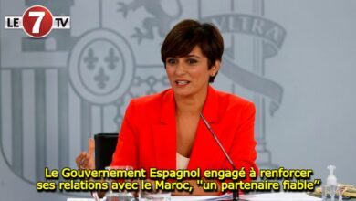 Photo of Le Gouvernement Espagnol engagé à renforcer ses relations avec le Maroc, « un partenaire fiable »