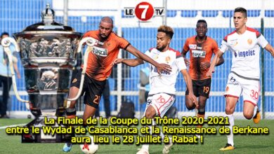 Photo of La Finale de la Coupe du Trône 2020-2021 entre le Wydad de Casablanca et la Renaissance de Berkane aura lieu le 28 juillet à Rabat !